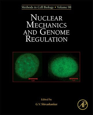 Nuclear Mechanics and Genome Regulation: Volume 98 by Shivashankar, G. V.