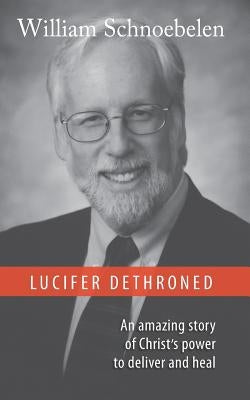 Lucifer Dethroned by Schnoebelen, William J.