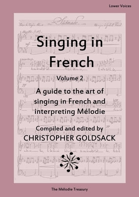 Singing in French, volume 2 - lower voices by Goldsack, Christopher