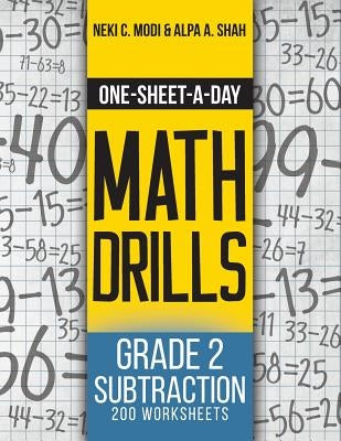 One-Sheet-A-Day Math Drills: Grade 2 Subtraction - 200 Worksheets (Book 4 of 24) by Modi, Neki C.