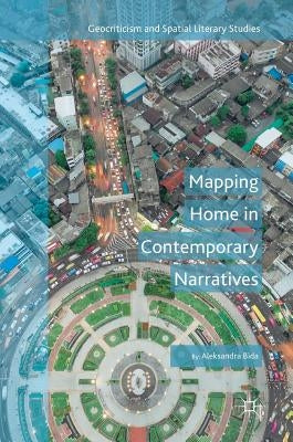 Mapping Home in Contemporary Narratives by Bida, Aleksandra
