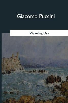 Giacomo Puccini by Dry, Wakeling