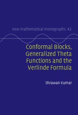 Conformal Blocks, Generalized Theta Functions and the Verlinde Formula by Kumar, Shrawan