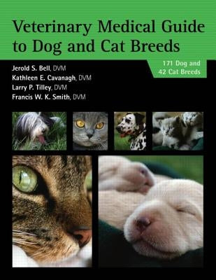 Veterinary Medical Guide to Dog and Cat Breeds by Bell, Jerold
