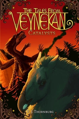 Catalysts: The Tales From Veynekan Book 2 by Thornburg, F. J.