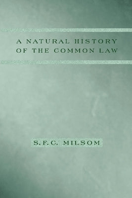 A Natural History of the Common Law by Milsom, S. F. C.
