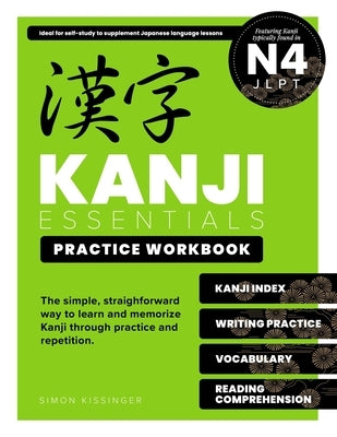 Kanji Essentials Practice Workbook: Jlpt N4 by Kissinger, Simon