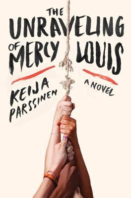 The Unraveling of Mercy Louis by Parssinen, Keija