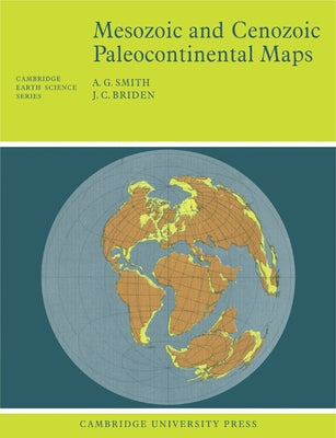 Mesozoic and Cenozoic Paleocontinental Maps by Smith, A. Gilbert