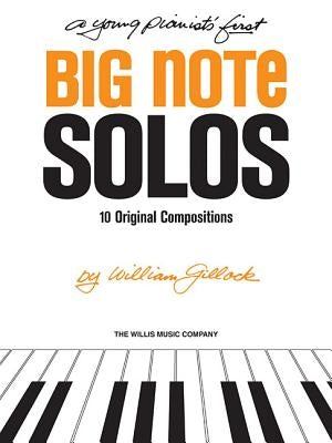A Young Pianist's First Big Note Solos: Early to Mid-Elementary Level by Gillock, William