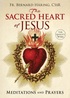 The Sacred Heart of Jesus: Meditations and Prayers by H?ring, Bernard