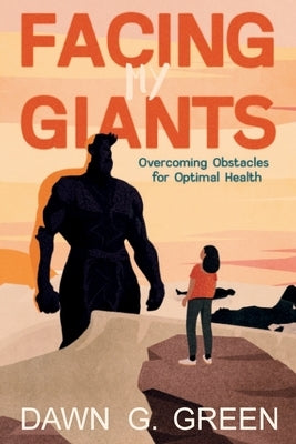 Facing My Giants by Green, Dawn G.