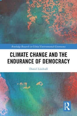 Climate Change and the Endurance of Democracy by Lindvall, Daniel