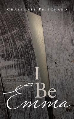 I Be Emma by Pritchard, Charlotte