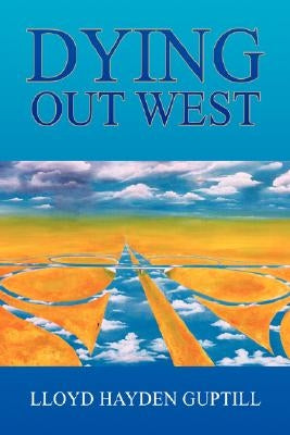 Dying Out West by Guptill, Lloyd
