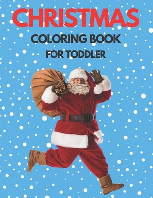 Christmas Coloring Book for Toddler: 86 Beautiful Illustrated Pages to Color featuring Santa Claus, Reindeer, Snowmen, Christmas Gifts and More! by Meier, Katrin