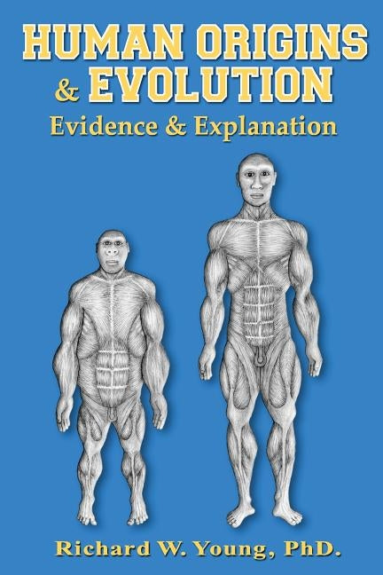 Human Origins and Evolution by Young Ph. D., Richard W.
