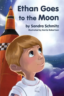 Ethan Goes to the Moon by Schmitz, Sandra