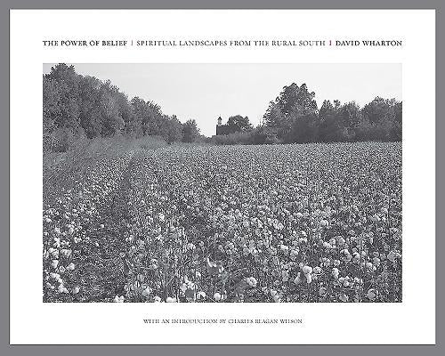 The Power of Belief: Spiritual Landscapes of the Rural South by Wharton, David