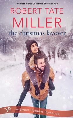 The Christmas Layover by Miller, Robert Tate