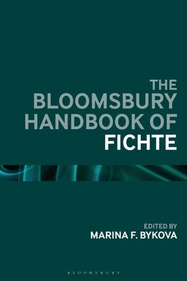 The Bloomsbury Handbook of Fichte by Bykova, Marina F.