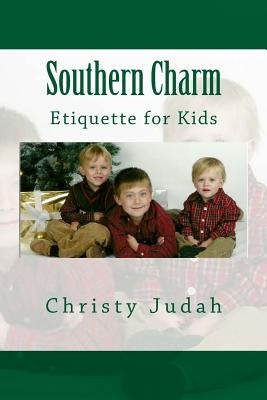 Southern Charm: Etiquette for Kids by Judah M. Ed, Christy