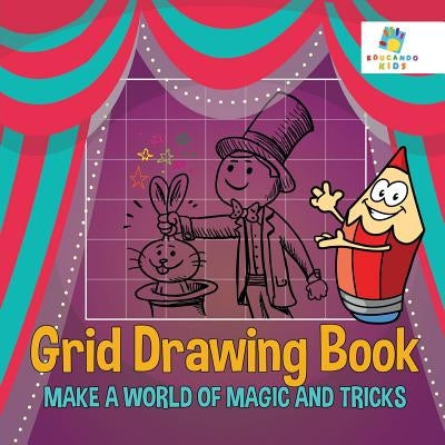 Grid Drawing Book Make A World of Magic and Tricks by Educando Kids