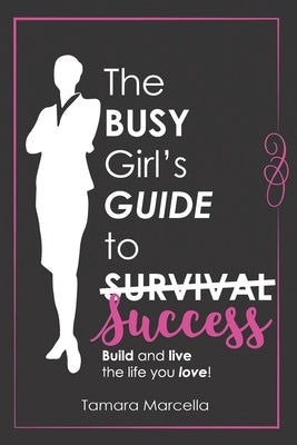 The Busy Girl's Guide To Success by Blankenship, Sharah