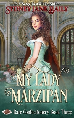 My Lady Marzipan by Baily, Sydney Jane