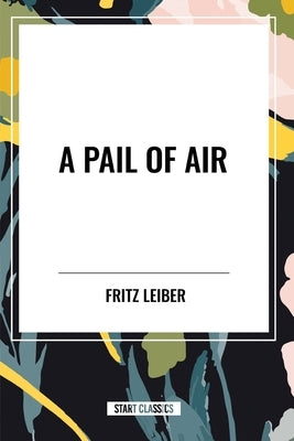 Pail of Air by Leiber, Fritz