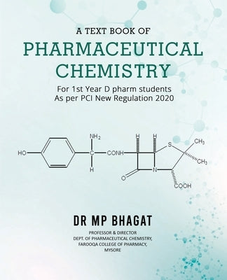 A Text Book of Pharmaceutical Chemistry (For 1st Year D.Pharm. Students) [As Per PCI New Regulation, 2020] by Bhagat, M. P.