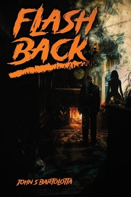 Flashback by S. Bartolotta, John, Sr.