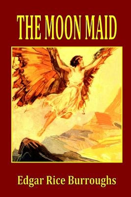 The Moon Maid by Burroughs, Edgar Rice