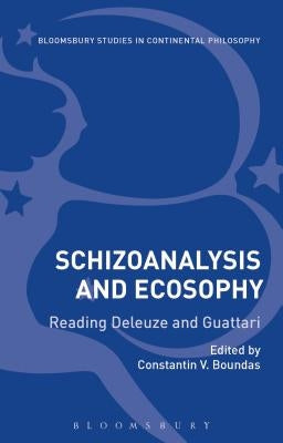 Schizoanalysis and Ecosophy: Reading Deleuze and Guattari by Boundas, Constantin V.