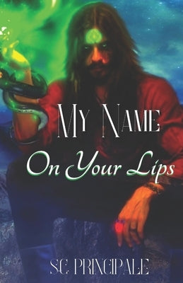 My Name On Your Lips by Principale, S. C.