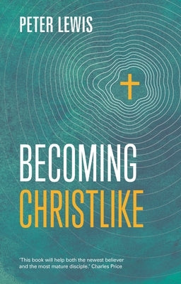 Becoming Christlike by Lewis, Peter