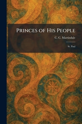 Princes of His People: St. Paul by Martindale, C. C.