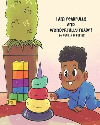 I Am Fearfully and Wonderfully Made! by Porter, Cecilia D.