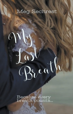 My Last Breath by Sechrest, Meg