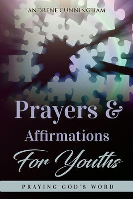 Prayers & Affirmations for Youth: Praying God's Word by Barracks, Beverly E.