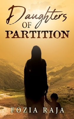 Daughters of Partition by Raja, Fozia