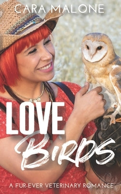 Lovebirds: A Fur-ever Veterinary Romance by Malone, Cara
