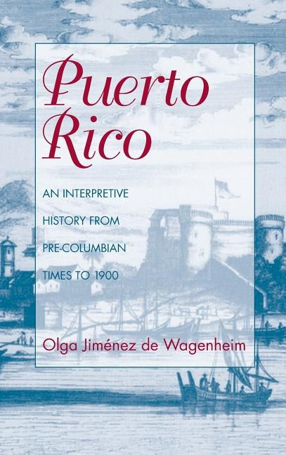 Puerto Rico, an Interpretive History by Wagenheim, Olga Jimenez De