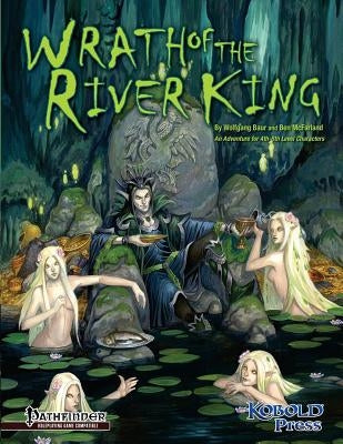 Wrath of the River King: A Pathfinder RPG Adventure for 4th-6th Level Characters by McFarland, Ben