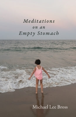Meditations on an Empty Stomach by Bross, Michael Lee