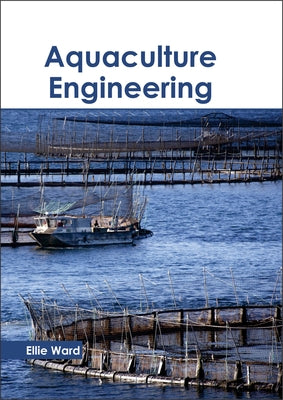 Aquaculture Engineering by Ward, Ellie