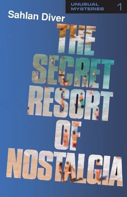 The Secret Resort Of Nostalgia by Diver, Sahlan