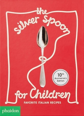 The Silver Spoon for Children New Edition, Favorite Italian Recipes: Favorite Italian Recipes by Russell, Harriet