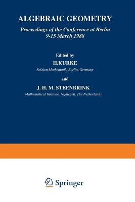 Algebraic Geometry: Proceedings of the Conference at Berlin 9-15 March 1988 by Kurke, H.
