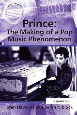 Prince: The Making of a Pop Music Phenomenon by Hawkins, Stan